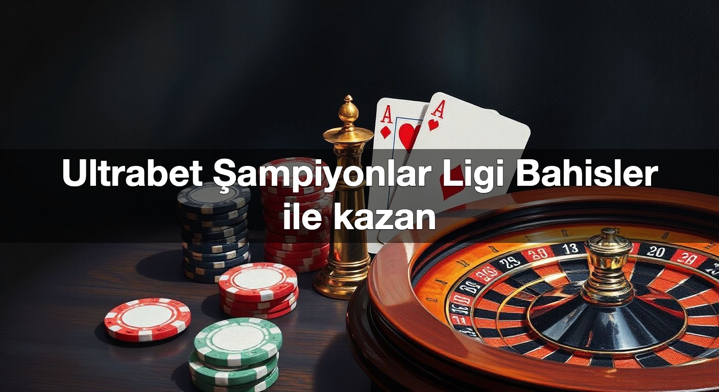 ultrabet ampiyonlar ligi bahisler ile kazan 1789852254501