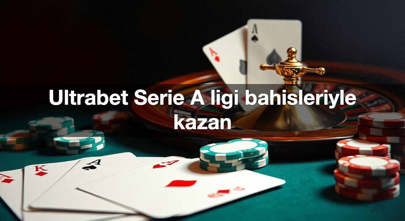 ultrabet serie a ligi bahisleriyle kazan 1789852317872